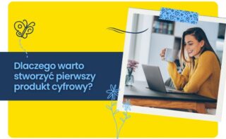 3 skuteczne (i nienachalne!) sposoby na sprzedaż Twojego pierwszego produktu cyfrowego